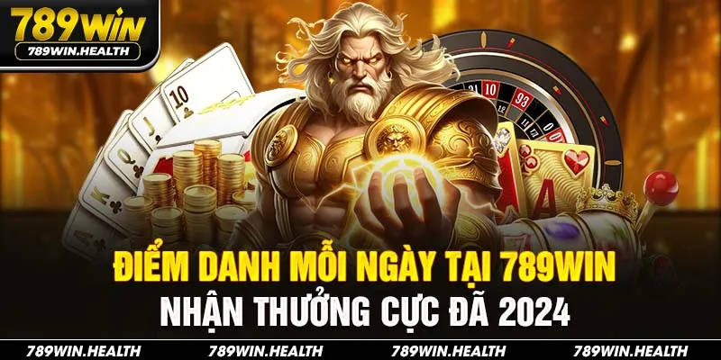 Điểm Danh Mỗi Ngày Tại 789win - Nhận Thưởng Cực Đã 2024